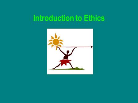 Introduction to Ethics. The Individual The Individual in Tribes.