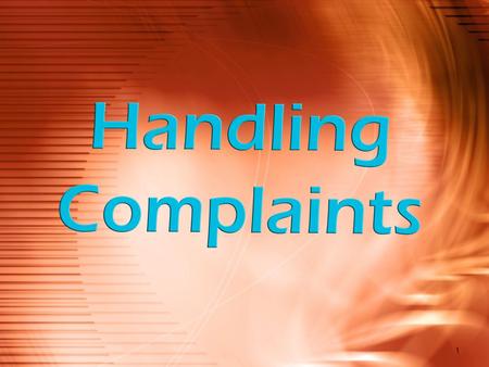 Objectives To discover how handling complaints and customer service are related. To examine how to handle difficult customers. To show the benefits of.