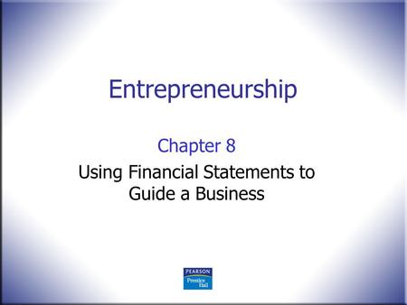 Chapter 8 Using Financial Statements to Guide a Business