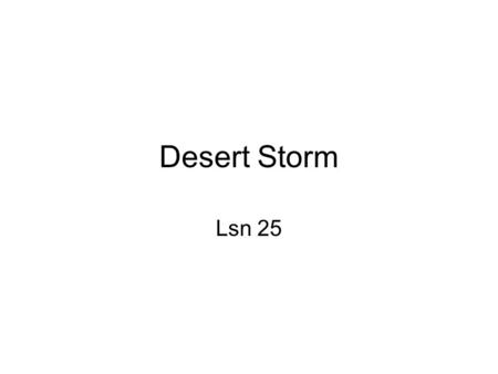Desert Storm Lsn 25.