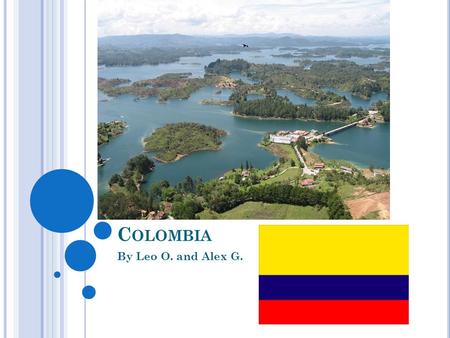 C OLOMBIA By Leo O. and Alex G.. Q Our Billete Design.