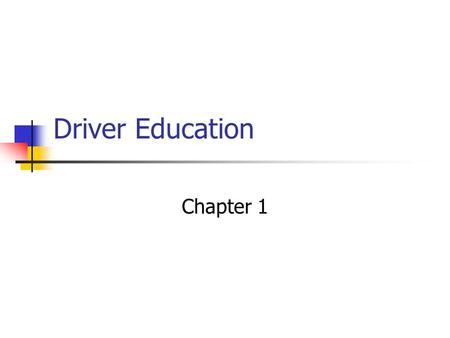 Driver Education Chapter 1. Warm-up Is driving a privilege or a right?