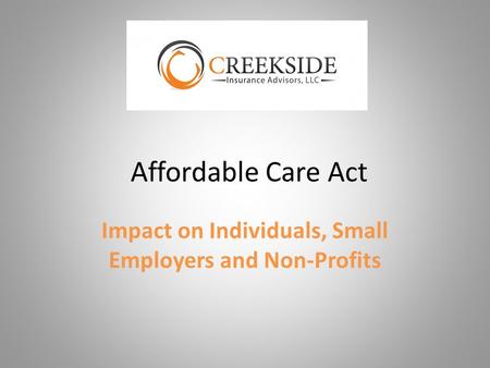 Affordable Care Act Impact on Individuals, Small Employers and Non-Profits.
