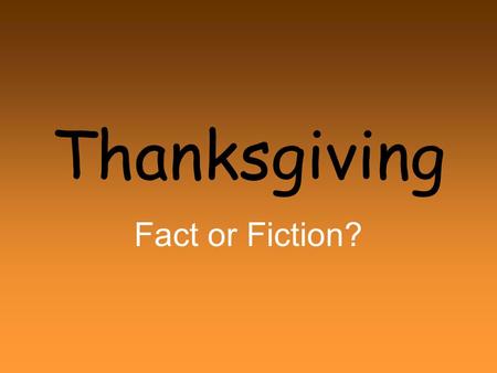 Thanksgiving Fact or Fiction?.