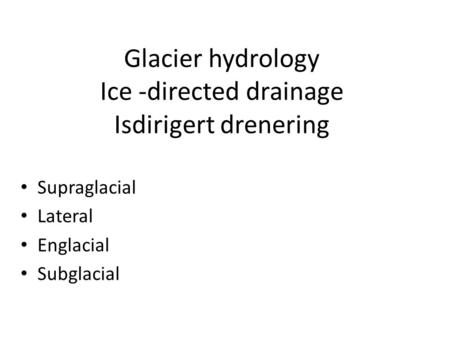 Glacier hydrology Ice -directed drainage Isdirigert drenering