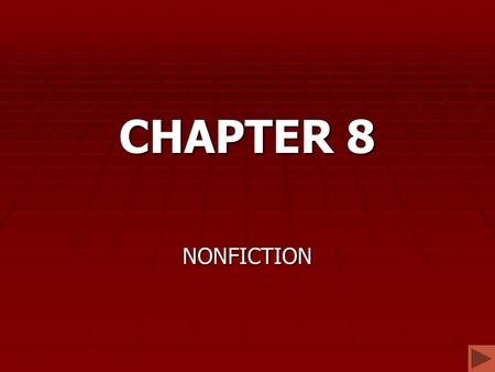 CHAPTER 8 NONFICTION. CHAPTER OBJECTIVES  Survey the History and Varied Philosophies of nonfiction filmmaking;  Examine popular nonfiction Approaches,