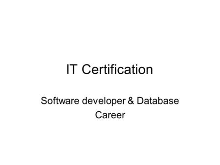 IT Certification Software developer & Database Career.