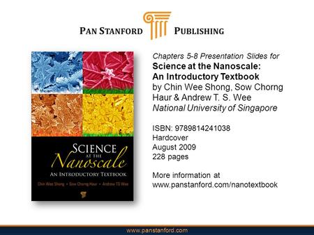 Www.panstanford.com Chapters 5-8 Presentation Slides for Science at the Nanoscale: An Introductory Textbook by Chin Wee Shong, Sow Chorng Haur & Andrew.