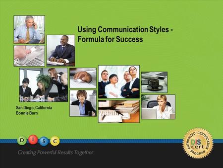 Using Communication Styles - Formula for Success San Diego, California Bonnie Burn.