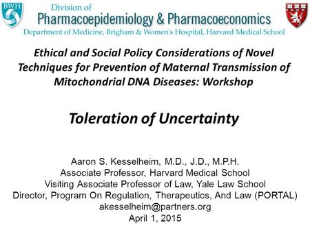 Ethical and Social Policy Considerations of Novel Techniques for Prevention of Maternal Transmission of Mitochondrial DNA Diseases: Workshop Toleration.