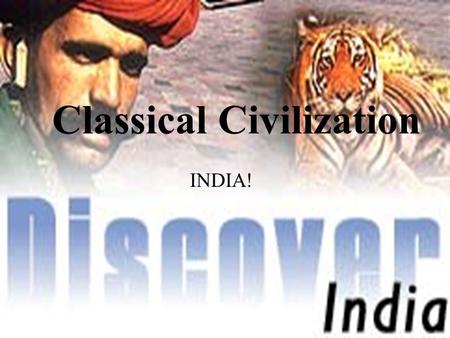 Classical Civilization INDIA! Topography of India Subcontinent of India is partially separated from the rest of the Asian continent by the Himalayas.