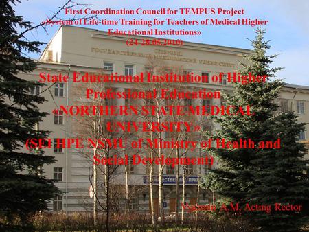 First Coordination Council for TEMPUS Project «System of Life-time Training for Teachers of Medical Higher Educational Institutions» (24-28.05.2010) State.