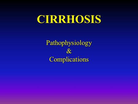 CIRRHOSISPathophysiology&Complications. What is Cirrhosis?