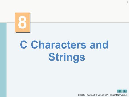  2007 Pearson Education, Inc. All rights reserved. 1 8 8 C Characters and Strings.