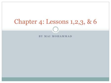 Chapter 4: Lessons 1,2,3, & 6 BY MAI MOHAMMAD. Lesson 1: Coordinates & Distance Quadrants: I, II, III, IV Axes: x-axis, y-axis Origin: O (0,0) Coordinates: