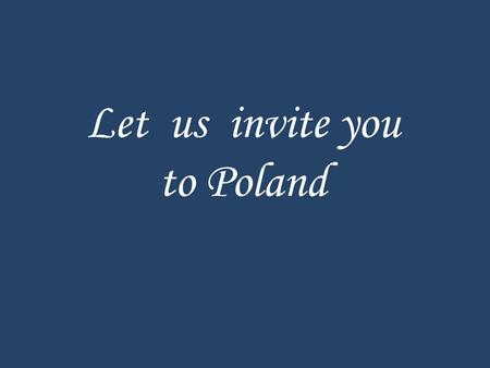 Let us invite you to Poland. POLAND 13 km Our school Gimnazjum im. Kazimierza Wielkiego ul. Piłsudskiego 20, 32-020 Wieliczka.
