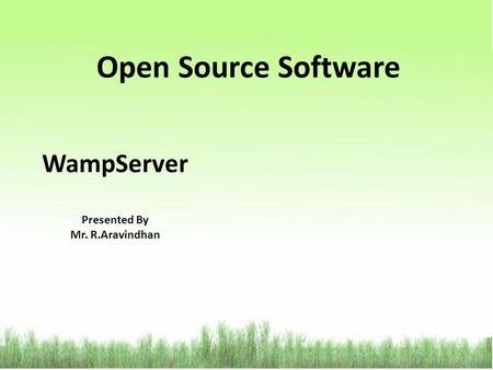 Open Source Software WampServer Presented By Mr. R.Aravindhan.