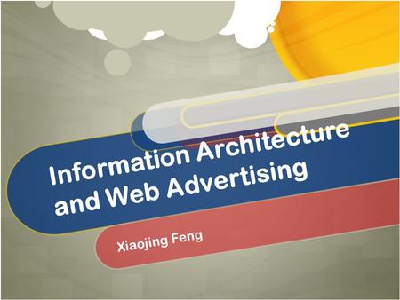 Information Architecture and Web Advertising Xiaojing Feng.