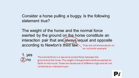 Consider a horse pulling a buggy. Is the following statement true?