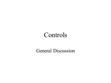 Controls General Discussion. VB Controls Visual Basic Controls A control is the generic name for any object placed on a form Controls may be images,