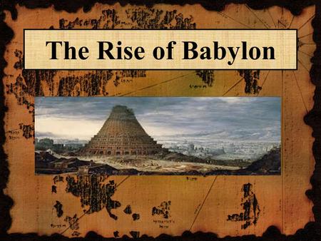 The Rise of Babylon.