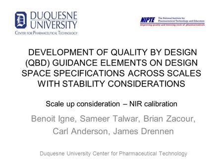DEVELOPMENT OF QUALITY BY DESIGN (QBD) GUIDANCE ELEMENTS ON DESIGN SPACE SPECIFICATIONS ACROSS SCALES WITH STABILITY CONSIDERATIONS Scale up consideration.