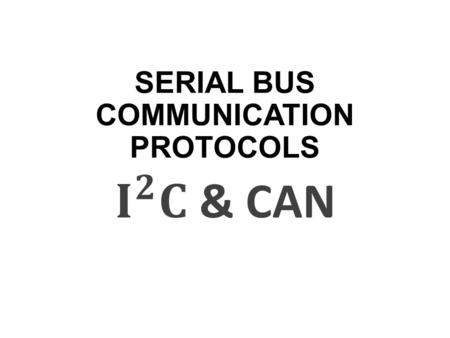 SERIAL BUS COMMUNICATION PROTOCOLS