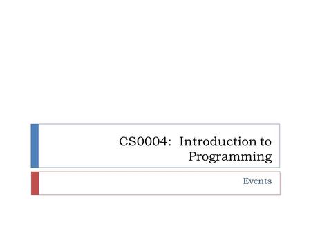 CS0004: Introduction to Programming Events. Review  Event Procedure  A set of instructions to be executed when a certain event happens.  Many event-driven.