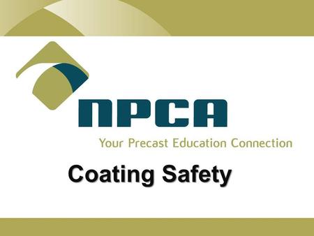 Coating Safety. What is a coating? -Coating is a covering that is applied to the surface of an object, usually referred to as the substrate. What is a.