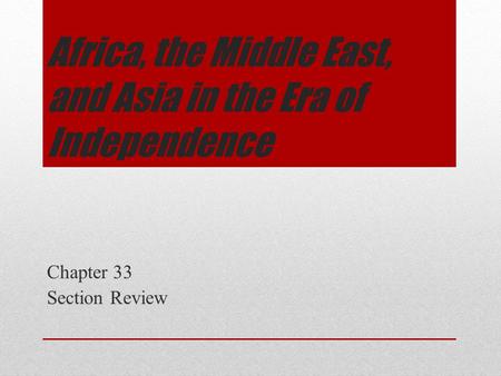 Africa, the Middle East, and Asia in the Era of Independence