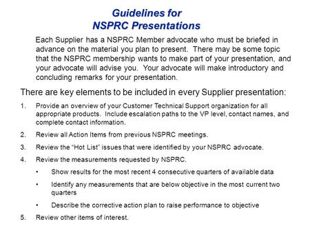 Guidelines for NSPRC Presentations Each Supplier has a NSPRC Member advocate who must be briefed in advance on the material you plan to present. There.