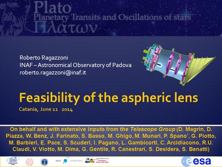 Roberto Ragazzoni INAF – Astronomical Observatory of Padova Feasibility of the aspheric lens Catania, June 11 2014 On behalf.