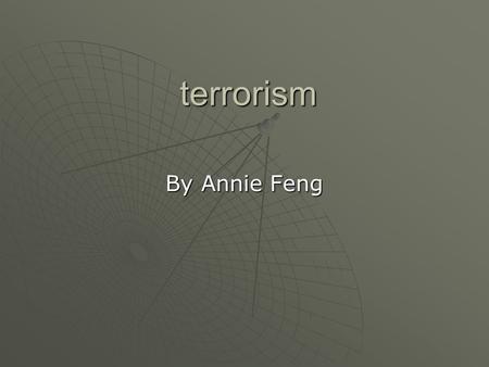 Terrorism By Annie Feng. Munich Olympic of 1972  A Palestinian group known as Black September seized Israeli athletes inside the Olympic village. The.