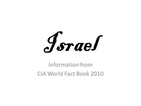 Israel Information from CIA World Fact Book 2010.