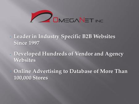 Leader in Industry Specific B2B Websites Since 1997 Leader in Industry Specific B2B Websites Since 1997 Developed Hundreds of Vendor and Agency Websites.