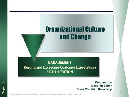 Copyright ©2005 by South-Western, a division of Thomson Learning. All rights reserved Chapter 11 1 Organizational Culture and Change MANAGEMENT Meeting.
