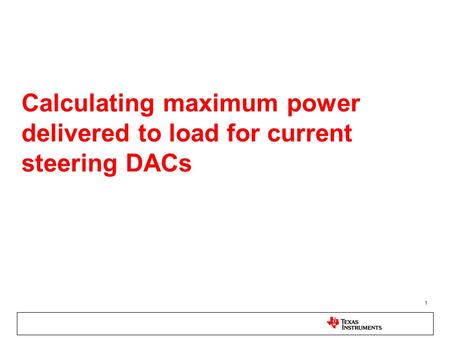 1 Calculating maximum power delivered to load for current steering DACs.