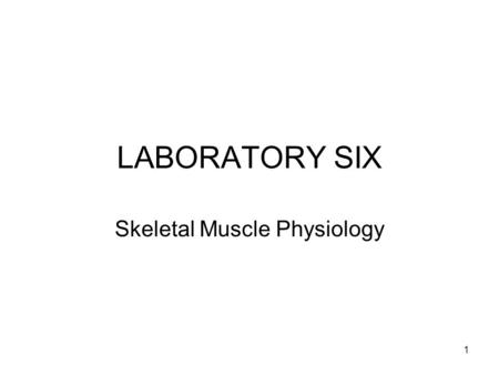 LABORATORY SIX Skeletal Muscle Physiology 1. Contraction of a Skeletal Muscle Begins with electrical excitation of muscle, called a stimulus The stimulus.