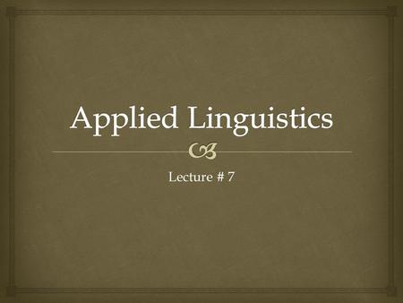 Lecture # 7.  Language variation  language varies in geographical and social space.  Causes behind language variation  Roles of participants, function.