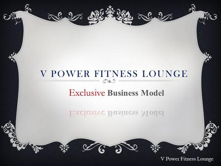 V POWER FITNESS LOUNGE V Power Fitness Lounge. V Power is a Revolutionary & Professional company with a long vision of Success. V Power is in the Operations.