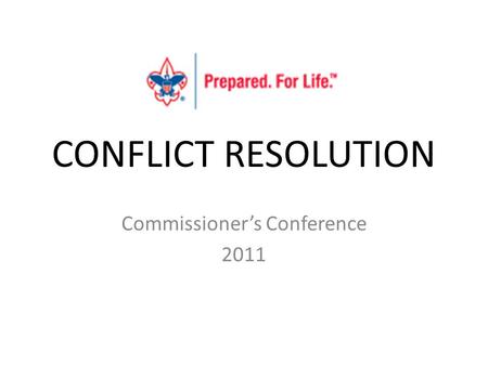 CONFLICT RESOLUTION Commissioner’s Conference 2011.