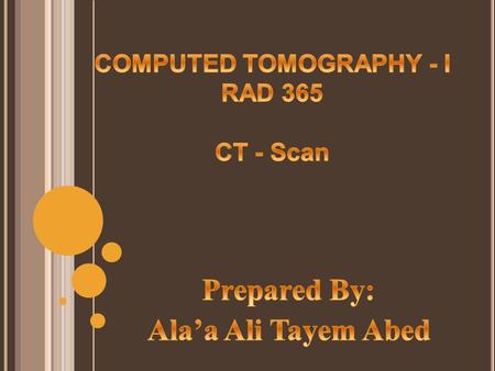 COMPUTED TOMOGRAPHY - I RAD 365 CT - Scan
