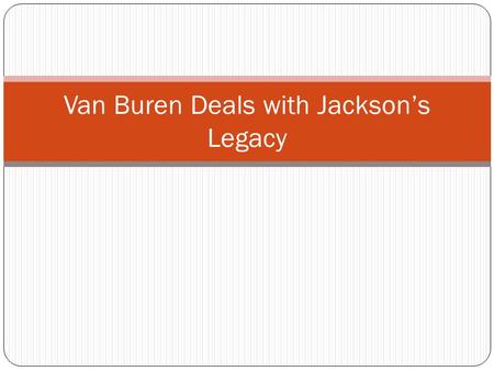 Van Buren Deals with Jackson’s Legacy
