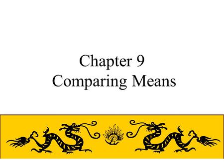Chapter 9 Comparing Means