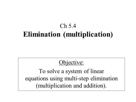Ch 5.4 Elimination (multiplication)