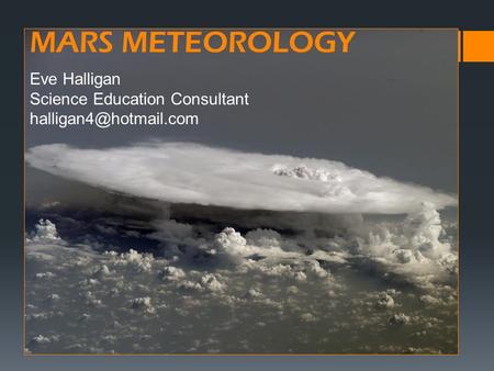 MARS METEOROLOGY Eve Halligan Science Education Consultant
