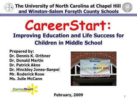 The University of North Carolina at Chapel Hill and Winston-Salem Forsyth County Schools 1 CareerStart: Improving Education and Life Success for Children.
