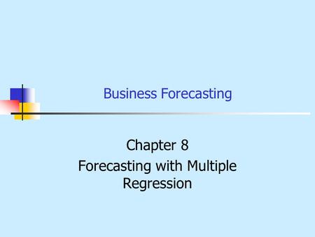 Chapter 8 Forecasting with Multiple Regression