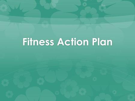 Fitness Action Plan.