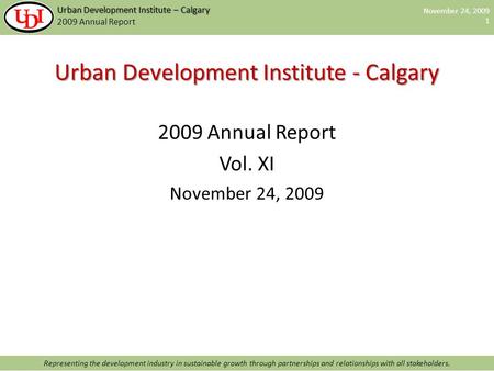 November 24, 2009 1 Representing the development industry in sustainable growth through partnerships and relationships with all stakeholders. Urban Development.